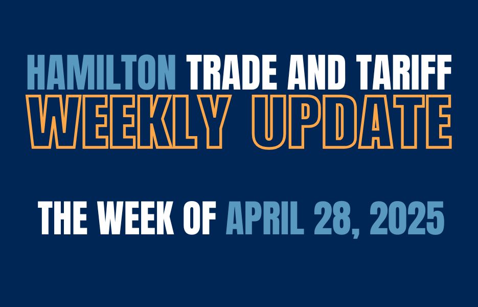 Text graphic reads: Hamilton Trade and Tariff Weekly Update for the week of April 28, 2025.