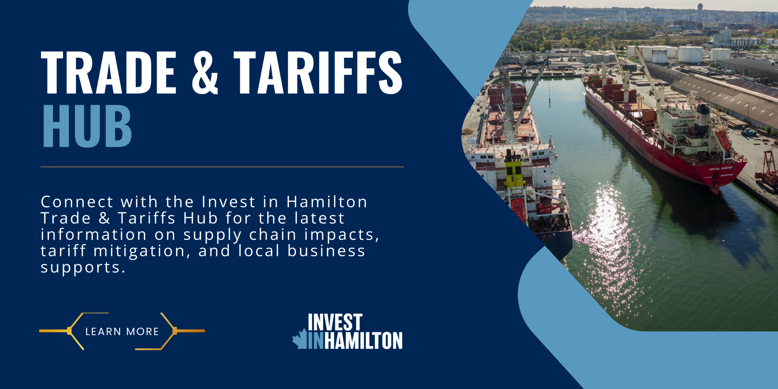 A blue banner encouraging viewers to click and Connect with the Invest in Hamilton Trade & Tariffs Hub for the latest information on supply chain impacts, tariff mitigation, and local business supports.
